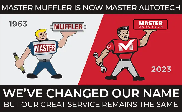 Master Muffler is now Master AutoTech. We've changed our name, but our great service remains the same.